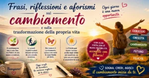 Frasi, riflessioni e aforismi sul cambiamento e sulla trasformazione della propria vita