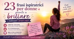23 frasi ispiratrici per donne pronte a brillare e realizzare i propri sogni