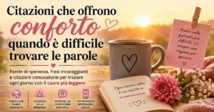 Citazioni che offrono conforto quando è difficile trovare le parole