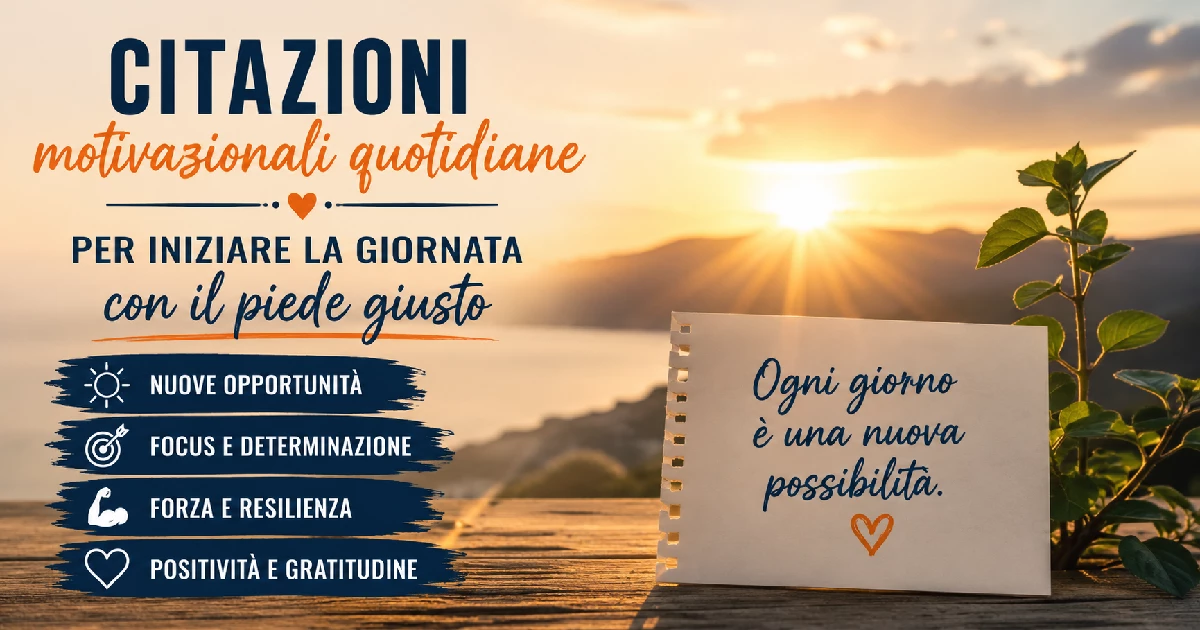 Citazioni motivazionali quotidiane per iniziare la giornata con il piede giusto