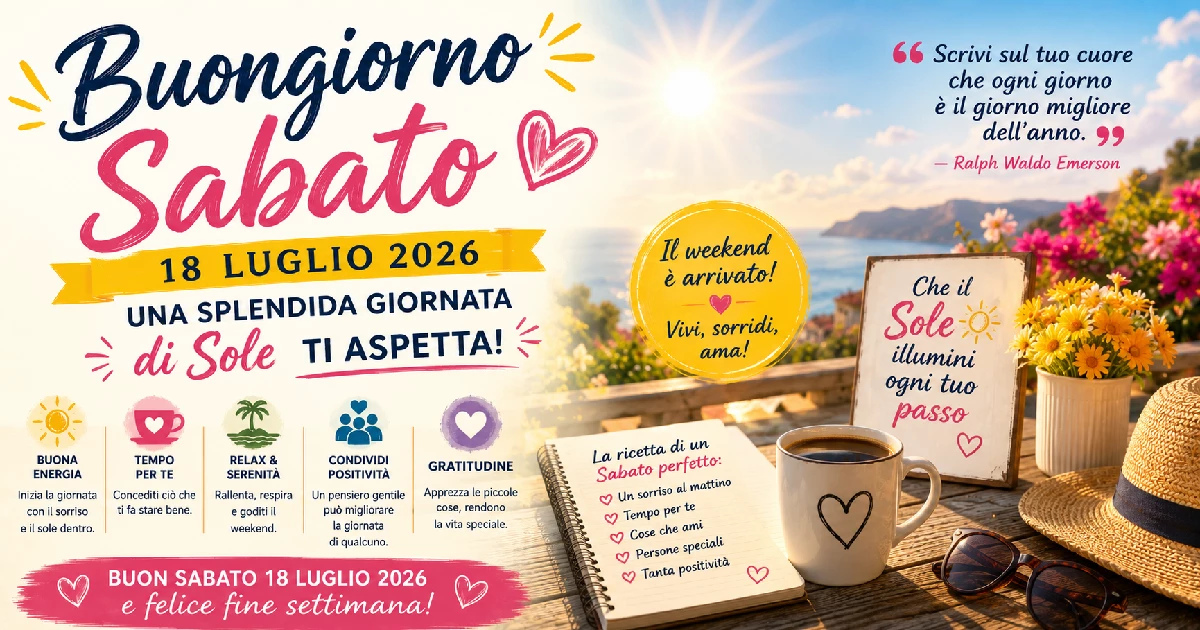 Frasi del buongiorno per sabato 18 luglio 2026: una splendida giornata di sole ti aspetta