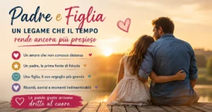 Frasi sul rapporto tra padre e figlia che ti scioglieranno il cuore ogni volta