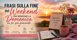 Frasi sulla fine del weekend che rendono la domenica un po' più piacevole