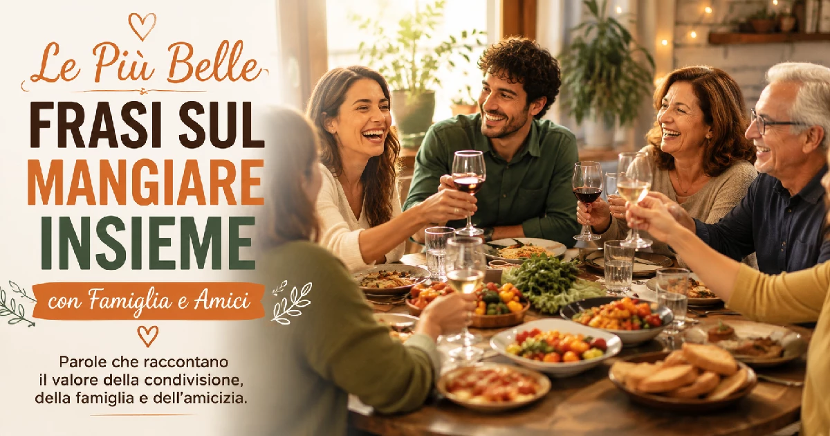 Le Più Belle Frasi sul Mangiare Insieme con Famiglia e Amici