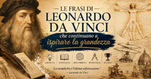 Le frasi di Leonardo da Vinci che continuano a ispirare la grandezza