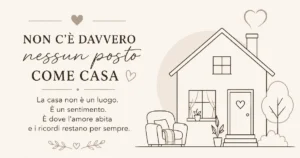 Le frasi sulla casa che ti ricordano che non c'è davvero nessun posto come casa