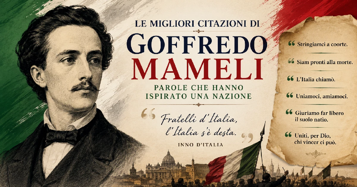 Le migliori citazioni di Goffredo Mameli: parole che hanno ispirato una nazione