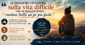 Le migliori citazioni sulla vita difficile che, in qualche modo, rendono tutto un po' più facile