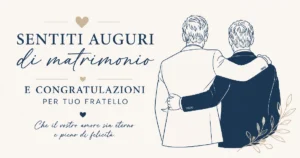 Sentiti auguri di matrimonio e congratulazioni per tuo fratello